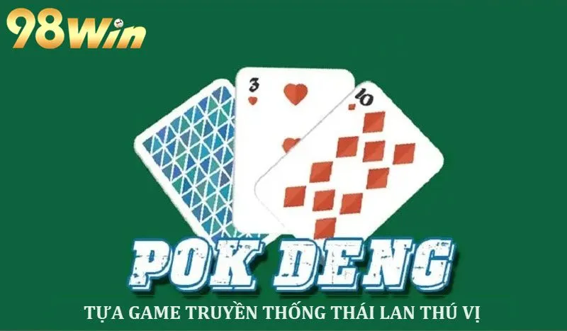 Tựa game truyền thống Trăm người bo tám bo chín (Pok Deng)