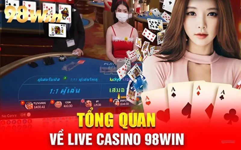 Chinh phục Live Casino 98Win nhận quà hấp dẫn