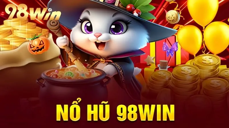 Khám phá sân chơi Nổ hũ 98Win siêu thú vị