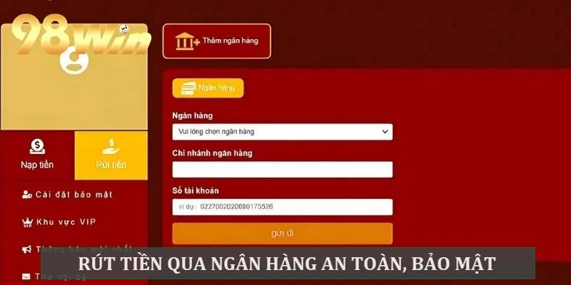 Phương thức rút qua tài khoản ngân hàng bảo mật cao hơn