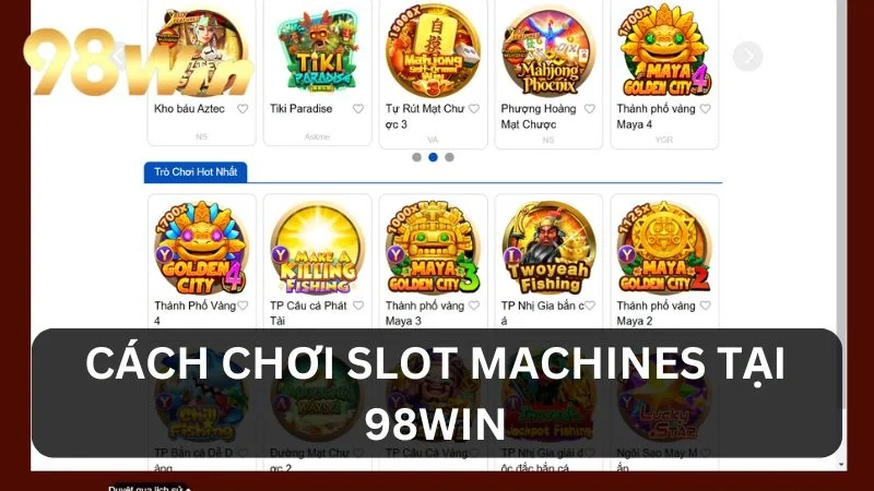 Cách chơi Slot Machines tại 98WIN