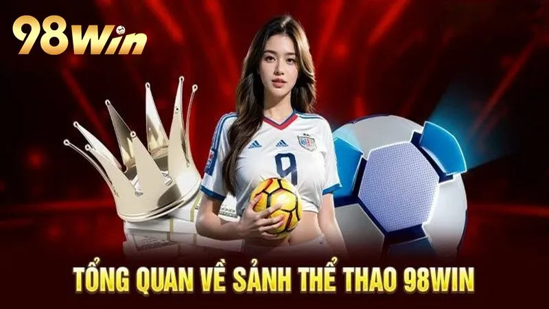 Tổng quan sảnh Thể thao 98Win