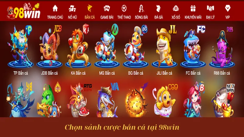 Chọn sảnh cược bắn cá tại 98win